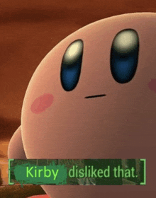 a close up of a cartoon character with the words `` kirby disliked that '' .
