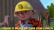Bob The Builder I Think It Must Be Time For Lunch GIF - Bob The Builder I Think It Must Be Time For Lunch Lunch GIFs