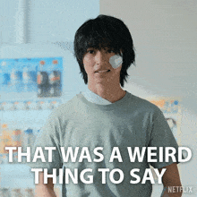 a man with a bandage on his face says that was a weird thing to say netflix