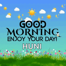 a poster that says good morning enjoy your day huni on it