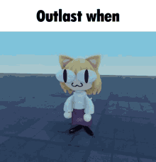 outlast when