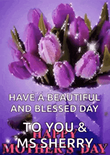 have a beautiful and blessed day to you and ms sherry