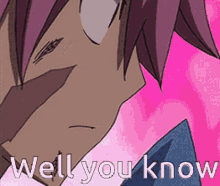 Well You Know GIF - Well You Know Natsu GIFs