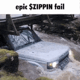 a land rover is stuck in a river under a bridge with the caption epic $ zippin fail