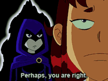 Teen Titans Perhaps You Are Right GIF - Teen Titans Perhaps You Are Right Raven GIFs