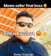 a man wearing sunglasses says bhen ka shot