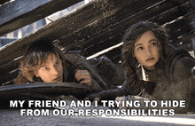 a picture of a boy and a girl with the caption " my friend and i trying to hide from our responsibilities " on the bottom
