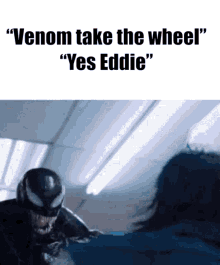 Venom Take The Wheel Yes Eddie GIF - Venom Take The Wheel Yes Eddie GIFs