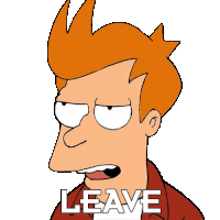 Leave Philip J Fry Sticker - Leave Philip J Fry Futurama Stickers