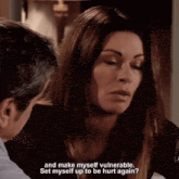 a woman is talking to a man and says " and make myself vulnerable "