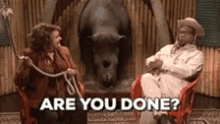 Are You Done GIF - Are You Done GIFs