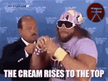 Macho Man Randy Savage GIF - Macho Man Randy Savage Cream Rises To The Top GIFs