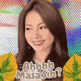 a close up of a woman 's face with the words ahhhh masa sih