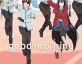 a group of anime characters are dancing with the words " good morning " behind them