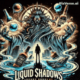 a poster for liquid shadows shows a man standing in front of a monster