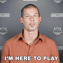 Im Here To Play Yes GIF - Im Here To Play Yes The Challenge World Championship GIFs