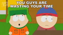 You Guys Are Wasting Your Time Stan Marsh GIF - You Guys Are Wasting Your Time Stan Marsh Kyle Broflovski GIFs