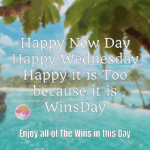 happy new day happy wednesday happy it is too because it is wins day