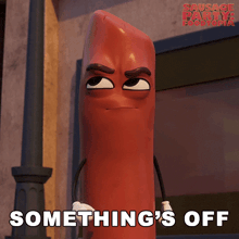 a cartoon sausage says something 's off