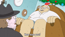 a man in a santa hat is asking another man how dare you