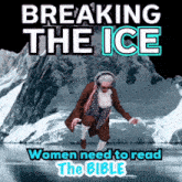 a poster that says breaking the ice women need to read the bible on it