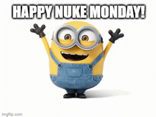 Nuke Happy Nuke Monday GIF - Nuke Happy Nuke Monday - Discover & Share GIFs