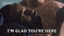 I'M Glad You'Re Here Tristan GIF - I'M Glad You'Re Here Tristan Skymed GIFs
