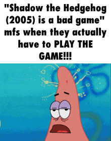 shadow the hedgehog ( 2005 ) is a bad game " mfs when they actually have to play the game !!! "