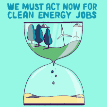 We Must Act Now For Clean Energy Jobs Hourglass GIF - We Must Act Now For Clean Energy Jobs Hourglass Wind Turbines GIFs