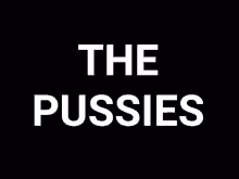Pussies The Pussies GIF
