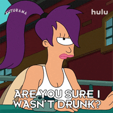 Are You Sure I Wasn'T Drunk Leela GIF - Are You Sure I Wasn'T Drunk Leela Futurama GIFs