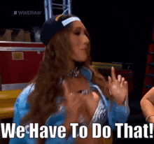 Carmella We Have To Do That GIF - Carmella We Have To Do That Lets Do That GIFs