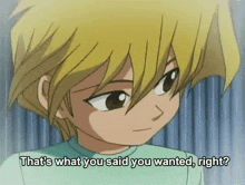 a cartoon character is saying " that 's what you said you wanted right "