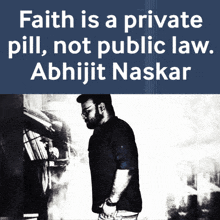 a black and white photo of a man with the caption faith is a private pill not public law