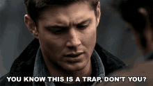 You Know This Is A Trap Dont You Dean GIF - You Know This Is A Trap Dont You Dean Jensen Ackles GIFs