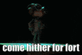 a picture of a man with the words come hither for fort