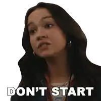 a woman says " do n't start " while looking at the camera