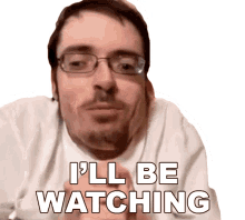 ill be watching ricky berwick im watching you i got my eyes on you ill sit back and watch