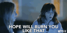 Hope Will Burn You Like That Judy Hale GIF - Hope Will Burn You Like That Judy Hale Linda Cardellini GIFs