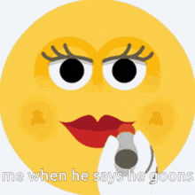 a yellow smiley face with red lips and the words me when he says he goons on the bottom