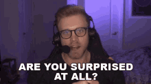 Are You Surprised At All Dave Olson GIF - Are You Surprised At All Dave Olson Dolson GIFs