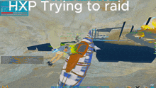 a screen shot of a video game with the words hxp trying to raid