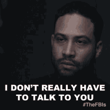 I Dont Really Have To Talk To You Eduardo Silva GIF - I Dont Really Have To Talk To You Eduardo Silva Fbi GIFs