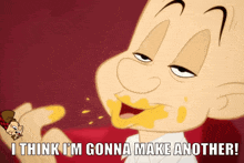 a cartoon character says " i think i m gonna make another "