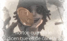 a picture of norton cuando le dicen que es de canela