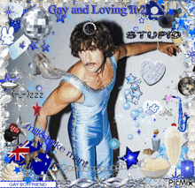 a picture of a man in a blue leotard with the words gay and loving it