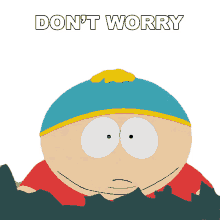 dont worry eric cartman south park season12ep7 calm down