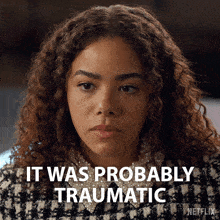 a picture of a woman with the words it was probably traumatic on the bottom
