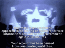 a screen that says your most recent comment appeared to be sharing or asking for private information .