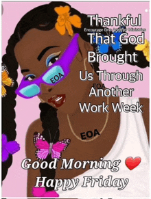 a picture of a woman wearing sunglasses with the words thankful that god brought us through another work week on it